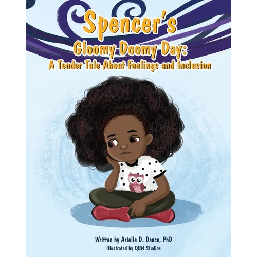 Spencer's Gloomy Doomy Day: A Tender Tale About Feelings and Inclusion