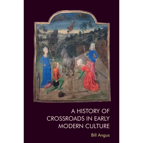A History of Crossroads in Early Modern Culture