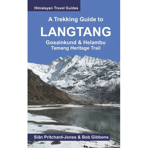 A Trekking Guide to Langtang: Gosainkund & Helambu, Tamang Heritage Trail