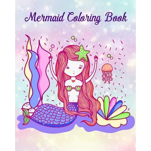 Mermaid Coloring Book: Pretty Mermaid to Color for Early Childhood Learning! For Kids Ages 2-4, 4-8, Girls