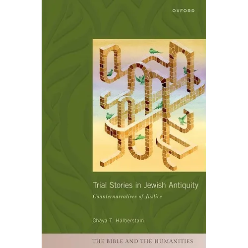 Trial Stories in Jewish Antiquity: Counternarratives of Justice