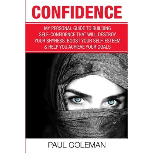 Confidence Code: An Easy and Step-by-Step Approach to Overcome Self-Doubt & Low Self-Esteem