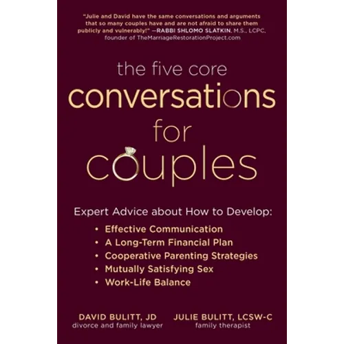 The Five Core Conversations for Couples: Expert Advice about How to Develop Effective Communication, a Long-Term Financial Plan, Cooperative Parenting