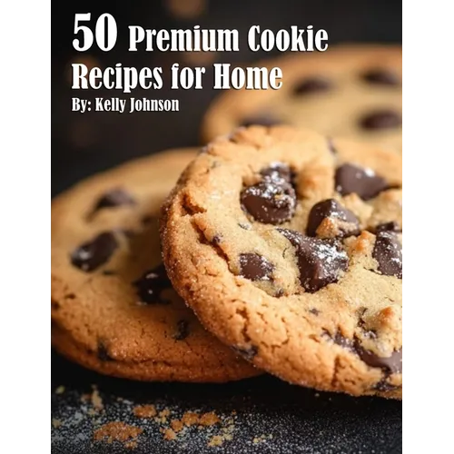 50 Premium Cookie Recipes for Home