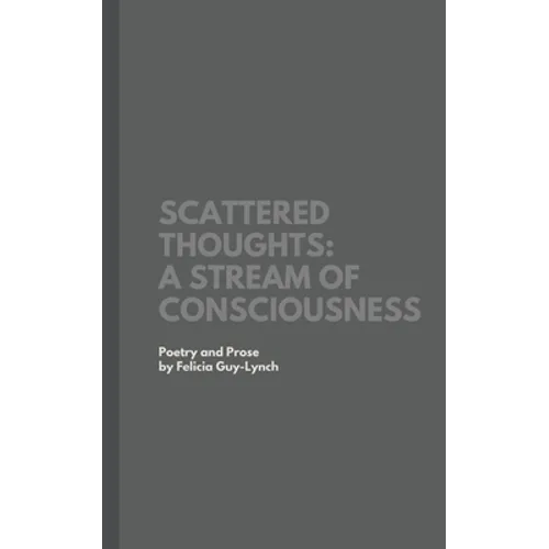Scattered Thoughts: A Stream of Consciousness