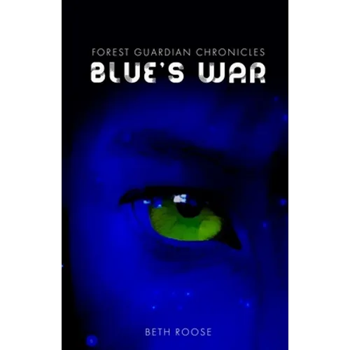Forest Guardian Chronicles: Blue's War