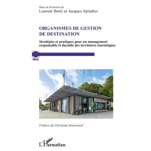 Organismes de gestion de destination: Stratégies et pratiques pour un management responsable et durable des territoires touristiques