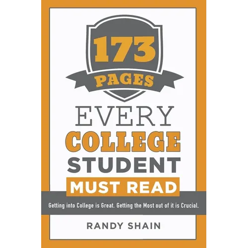 173 Pages Every College Student Must Read: Getting into college is great. Getting the most out of it is crucial.