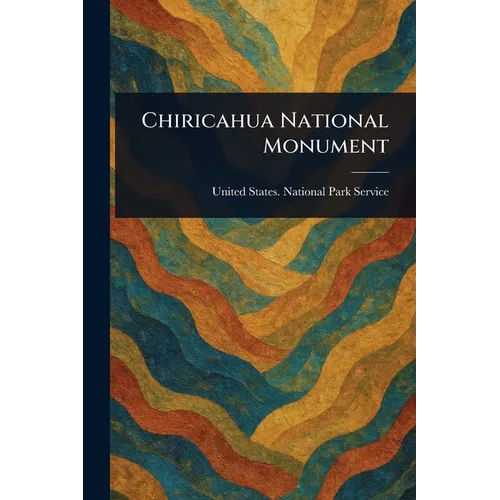 Chiricahua National Monument - Paperback