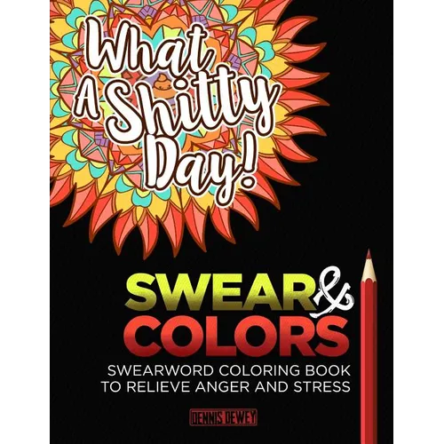 Adult Coloring Books: Swear And Colors: Swearwords Coloring Book to Relieve Anger and Stress