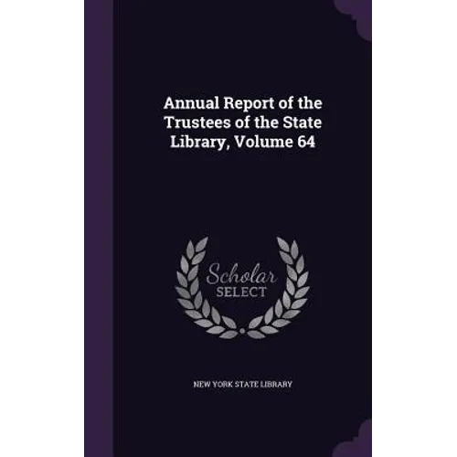 Annual Report of the Trustees of the State Library, Volume 64