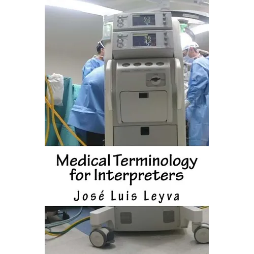 Medical Terminology for Interpreters: English-Spanish Medical Terms