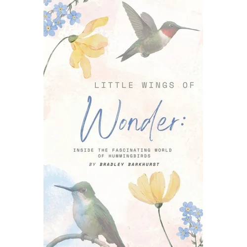 Little Wings of Wonder: Inside the Fascinating World of Hummingbirds