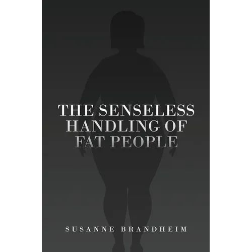The Senseless Handling of Fat People