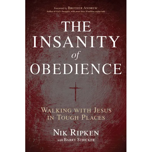 The Insanity of Obedience: Walking with Jesus in Tough Places