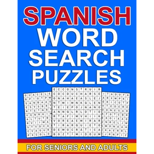 Spanish word search puzzles for seniors and adults: Large Print spanish word puzzles for seniors & adults with more than 100 word search puzzles and 1