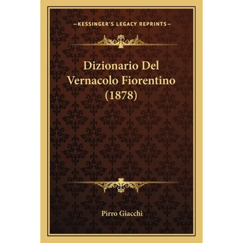 Dizionario Del Vernacolo Fiorentino (1878)