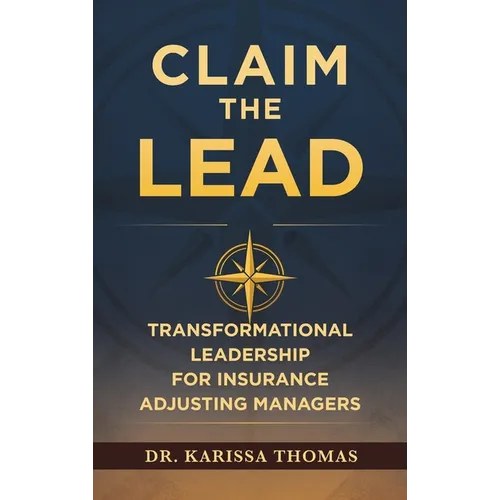 Claim the Lead: Transformational Leadership for Insurance Adjusting Managers
