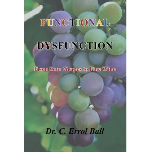 Functional Dysfunction: From Sour Grapes to Fine Wine