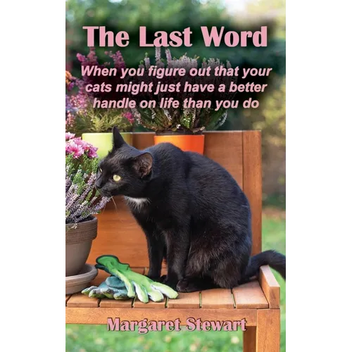 The Last Word: When you figure out that your cats might just have a better handle on life than you do