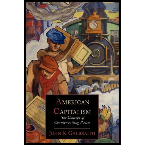 American Capitalism; The Concept of Countervailing Power