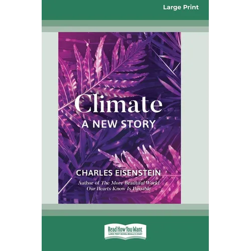 Climate -- A New Story (16pt Large Print Edition)