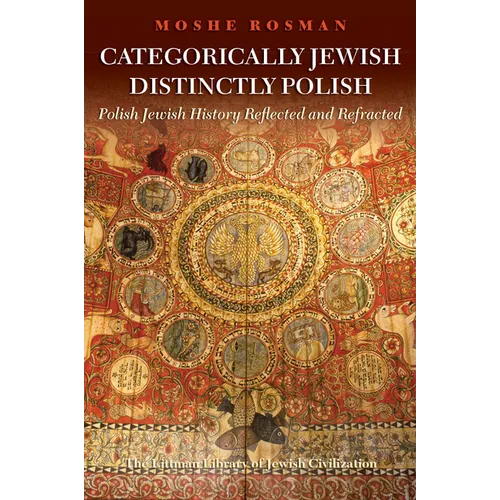 Categorically Jewish, Distinctly Polish: Polish Jewish History Reflected and Refracted