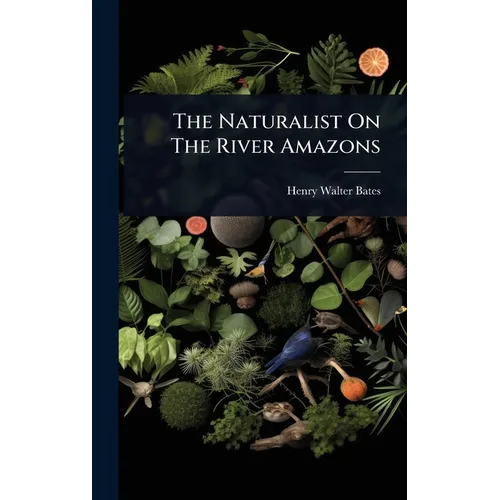 The Naturalist On The River Amazons