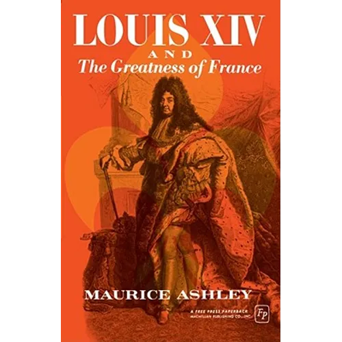 Louis XIV and the Greatness of France