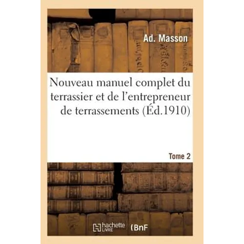 Nouveau manuel complet du terrassier et de l'entrepreneur de terrassements. Tome 2