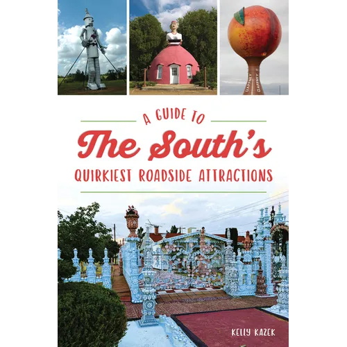 A Guide to the South's Quirkiest Roadside Attractions