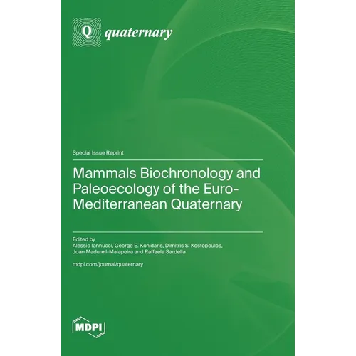 Mammals Biochronology and Paleoecology of the Euro-Mediterranean Quaternary - Hardcover