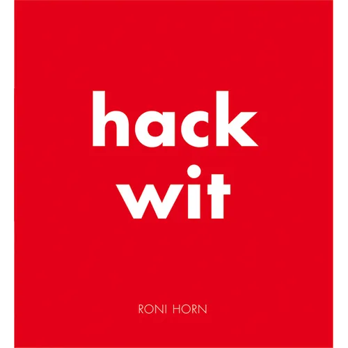 Roni Horn: Hack Wit