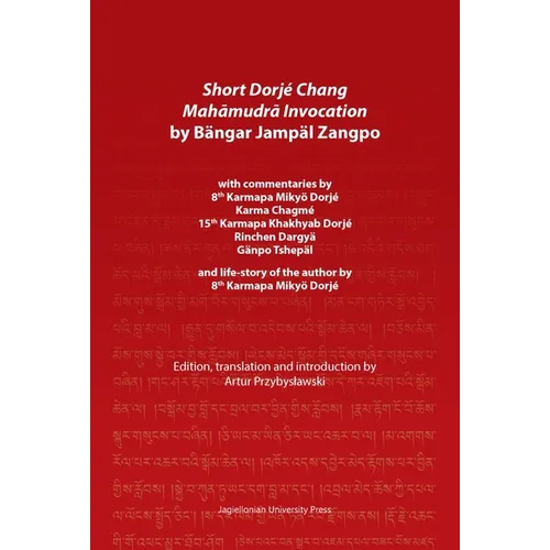 Short Dorjé Chang Mahāmudrā Invocation by Bängar Jampäl Zangpo: With Commentaries by 8th Karmapa Mikyö Dorjé, Karma Chagmé, 15th Karmapa Kha