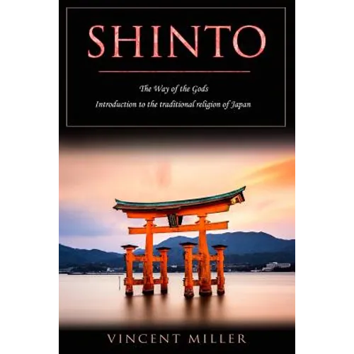 Shinto - The Way of Gods: Introduction to the Traditional Religion of Japan