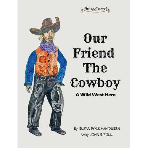 Our Friend The Cowboy: A Wild West Hero