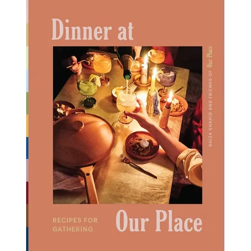 Dinner at Our Place: Recipes for Gathering