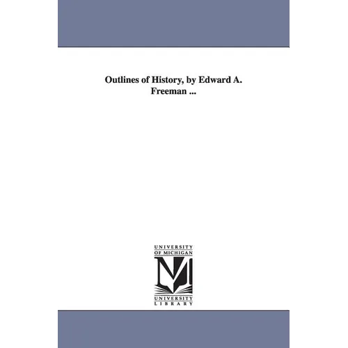 Outlines of History, by Edward A. Freeman ...