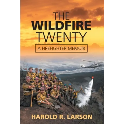 The Wildfire Twenty: A Firefighter Memoir