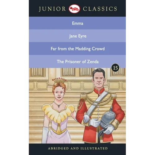 Junior Classic - Book 15 (Emma, Jane Eyre, Far from the Madding Crowd, The Prisoner of Zenda) (Junior Classics)