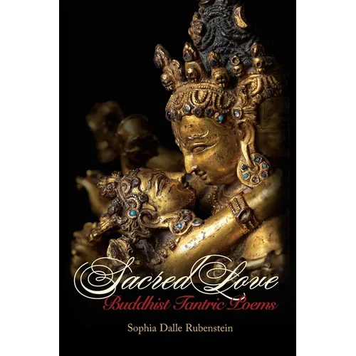 Sacred Love: Buddhist Tantric Poems