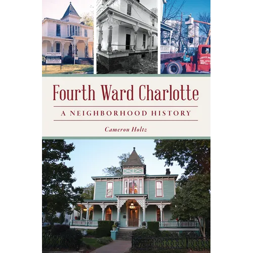 Fourth Ward Charlotte: A Neighborhood History
