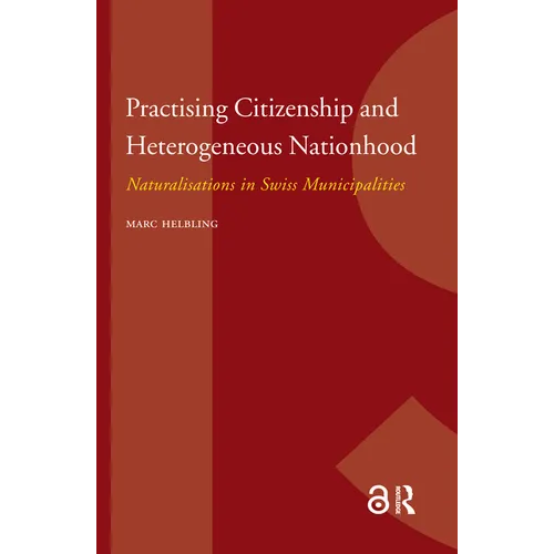 Practising Citizenship and Heterogeneous Nationhood: Naturalisations in Swiss Municipalities