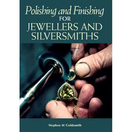 Polishing and Finishing for Jewellers and Silversmiths