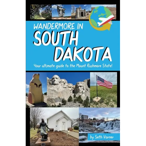 Wandermore in South Dakota: Your ultimate guide to the Mount Rushmore State!