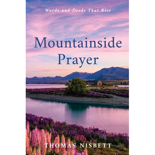 Mountainside Prayer: Words and Deeds That Rise