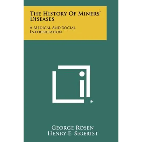 The History Of Miners' Diseases: A Medical And Social Interpretation