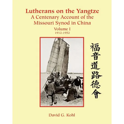Lutherans on the Yangtze: A Centenary Account of the Missouri Synod in China