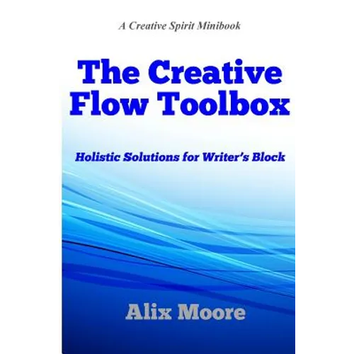 The Creative Flow Toolbox: Holistic Solutions for Writer's Block