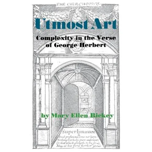 Utmost Art: Complexity in the Verse of George Herbert